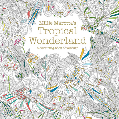 Millie Marotta's Tropical Wonderland Colouring Book