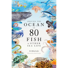 Around the Ocean in 80 Fish and Other Sea Life Hardback