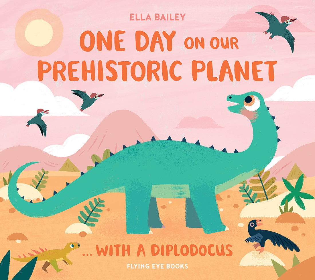 One Day on Our Prehistoric Planet with a Diplodocus Hardback